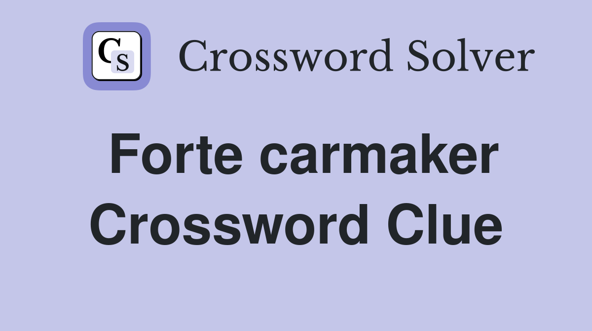 Forte carmaker Crossword Clue Answers Crossword Solver